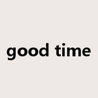 good time是什么意思
