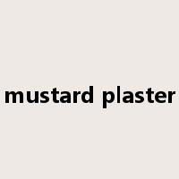 mustard plaster是什么意思