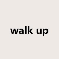 walk up是什么意思