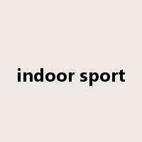 indoor sport是什么意思