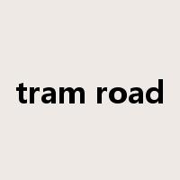 tram road是什么意思