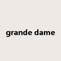 grande dame是什么意思