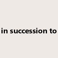 in succession to是什么意思