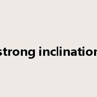strong inclination是什么意思