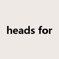 heads for是什么意思