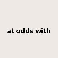 at odds with是什么意思