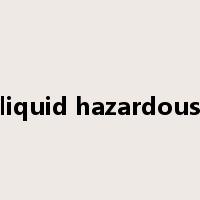liquid hazardous是什么意思