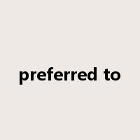 preferred to是什么意思