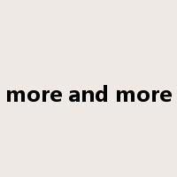 more and more是什么意思