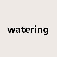 watering是什么意思