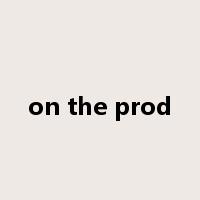 on the prod