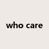 who care是什么意思