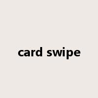 card swipe是什么意思