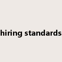 hiring standards是什么意思