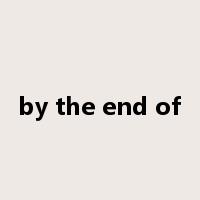 by the end of是什么意思