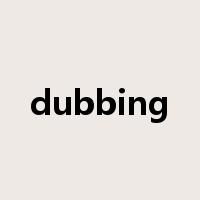 dubbing是什么意思