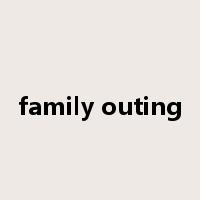 family outing是什么意思