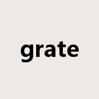 grate是什么意思
