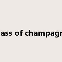 glass of champagne是什么意思