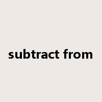 subtract from是什么意思