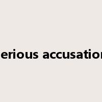 serious accusation是什么意思