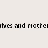 wives and mothers是什么意思