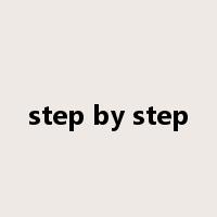 step by step是什么意思