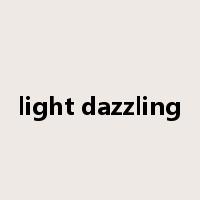 light dazzling是什么意思