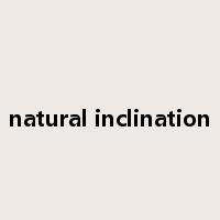 natural inclination是什么意思