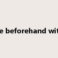 be beforehand with是什么意思