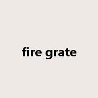 fire grate是什么意思