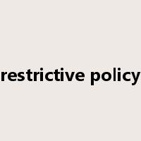 restrictive policy是什么意思