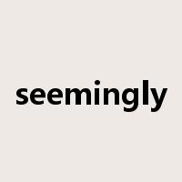 seemingly是什么意思