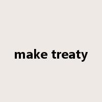 make treaty是什么意思