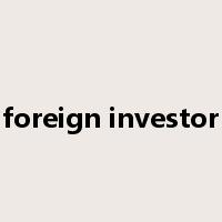 foreign investor是什么意思