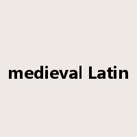 medieval Latin是什么意思