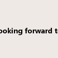looking forward to是什么意思