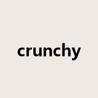 crunchy是什么意思