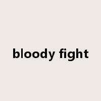 bloody fight是什么意思