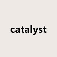 catalyst是什么意思