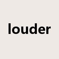 louder是什么意思