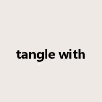 tangle with是什么意思