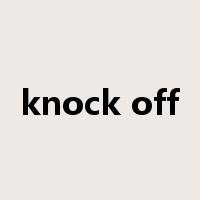 knock off是什么意思