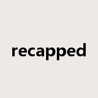 recapped是什么意思