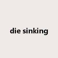 die sinking是什么意思