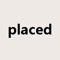 placed是什么意思