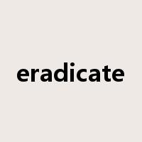 eradicate是什么意思