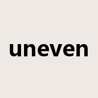 uneven是什么意思