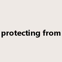 protecting from是什么意思