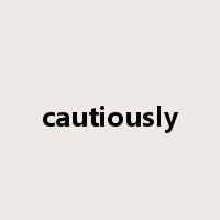 cautiously是什么意思